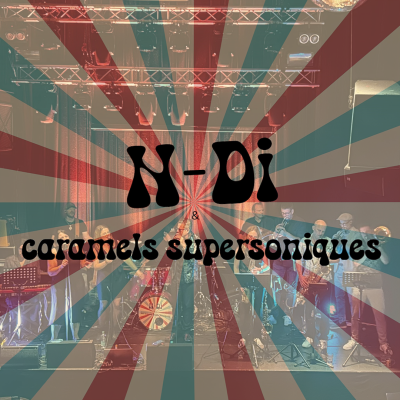 N-Di & Les Caramels Supersoniques