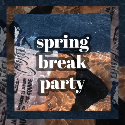 Spring Break Party*
