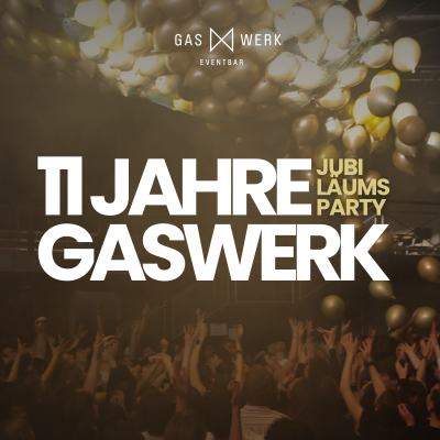 11 Jahre Gaswerk Party*