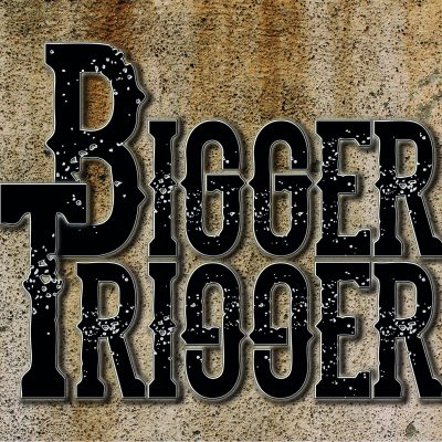 Bigger Trigger